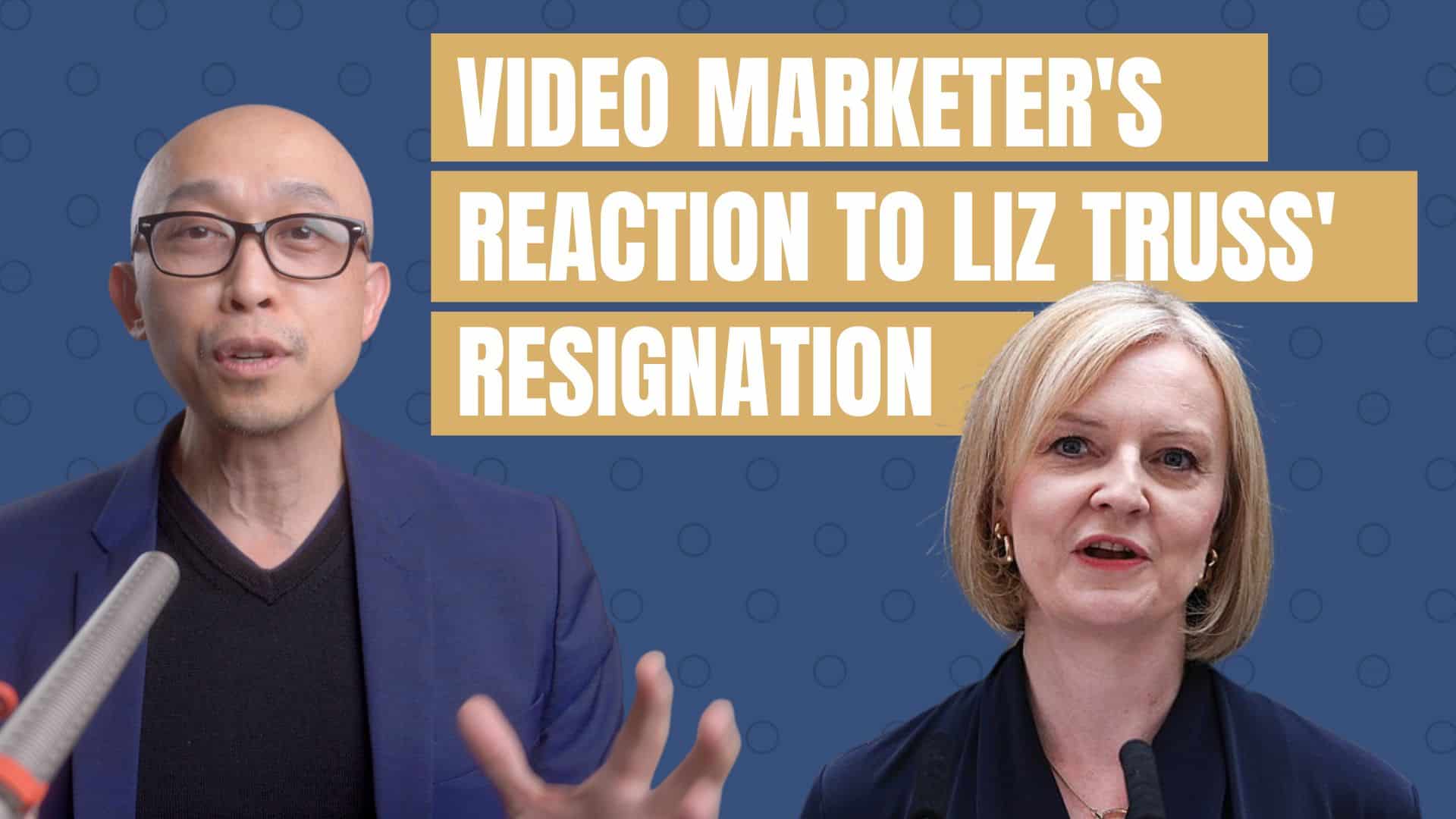 Video Marketers Reaction to British PM Liz Truss’ Resignation