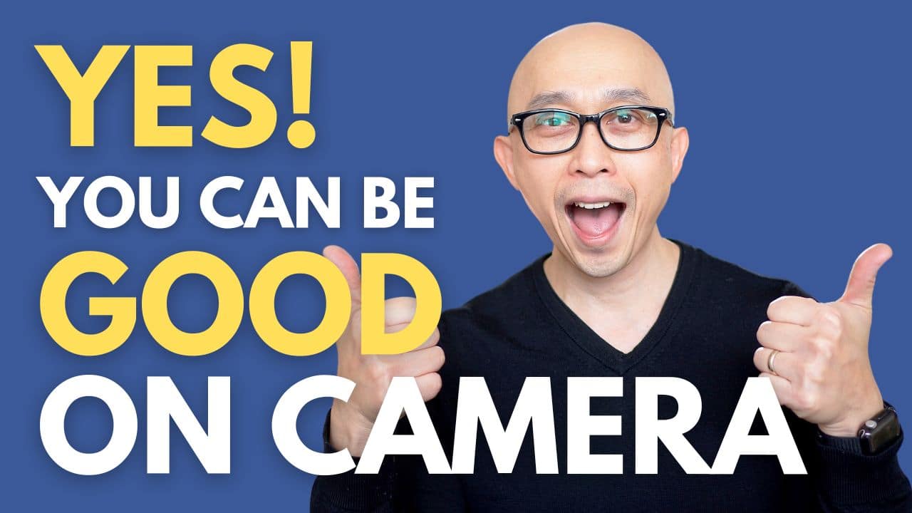 YES! You CAN be Good on Camera and Here’s How
