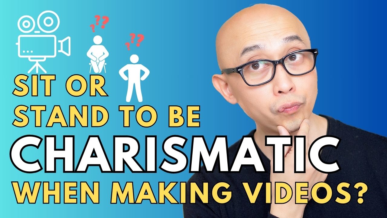 Unleash Your Charismatic Power: Standing vs. Sitting When Making Videos